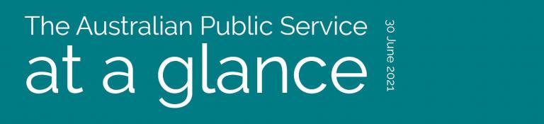 The Australian Public Service at a glance 30 June 2021