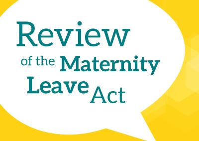 Review of the Maternity Leave Act