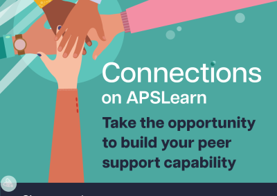 Illustration of hands placed on top of one another inside square. Text reads: Connections on APSLearn. Take the opportunity to build your peer support capability. Sign up today at apslearn.apsacademy.gov.au
