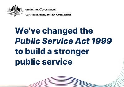 Text saying "We've changed the Public Service Act 1999 to build a stronger public service"